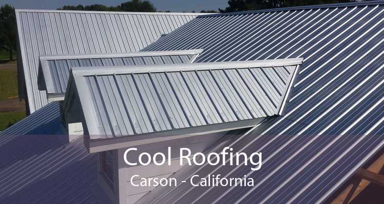 Cool Roofing Carson - California