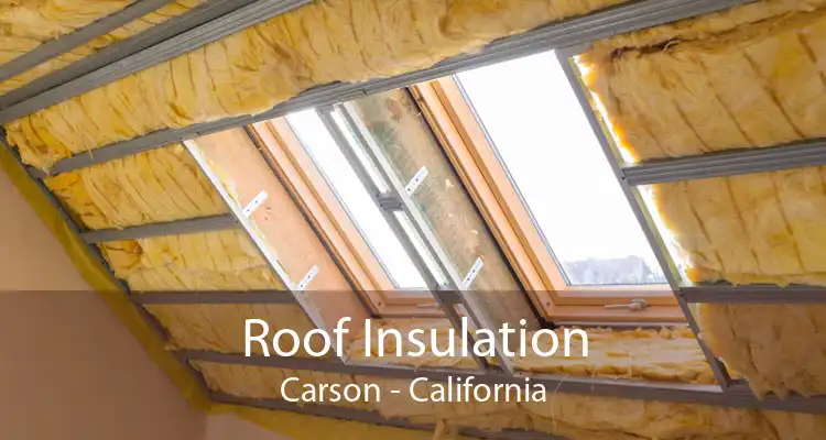 Roof Insulation Carson - California