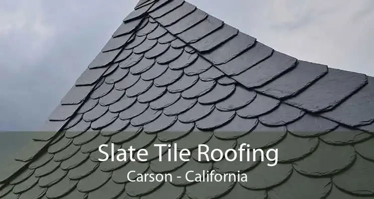 Slate Tile Roofing Carson - California