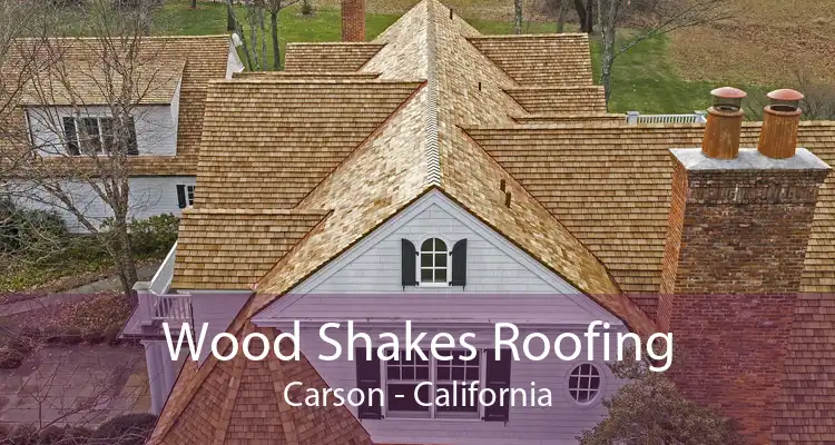 Wood Shakes Roofing Carson - California