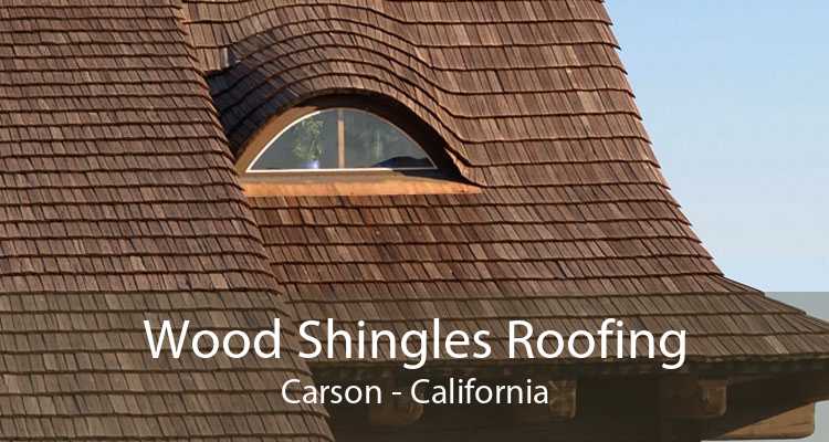 Wood Shingles Roofing Carson - California